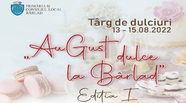 Un AuGust pe placul tuturor, în dulcele târg al Bârladului